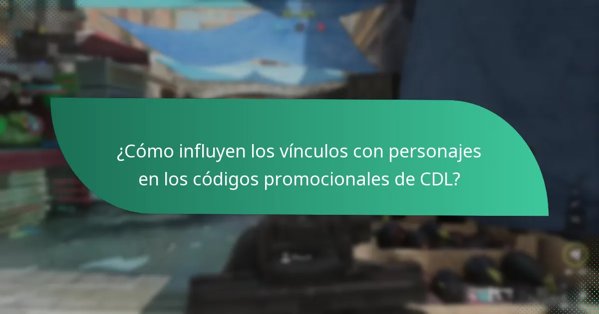 ¿Cómo influyen los vínculos con personajes en los códigos promocionales de CDL?