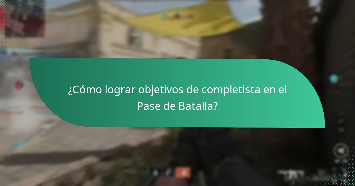 ¿Cómo lograr objetivos de completista en el Pase de Batalla?