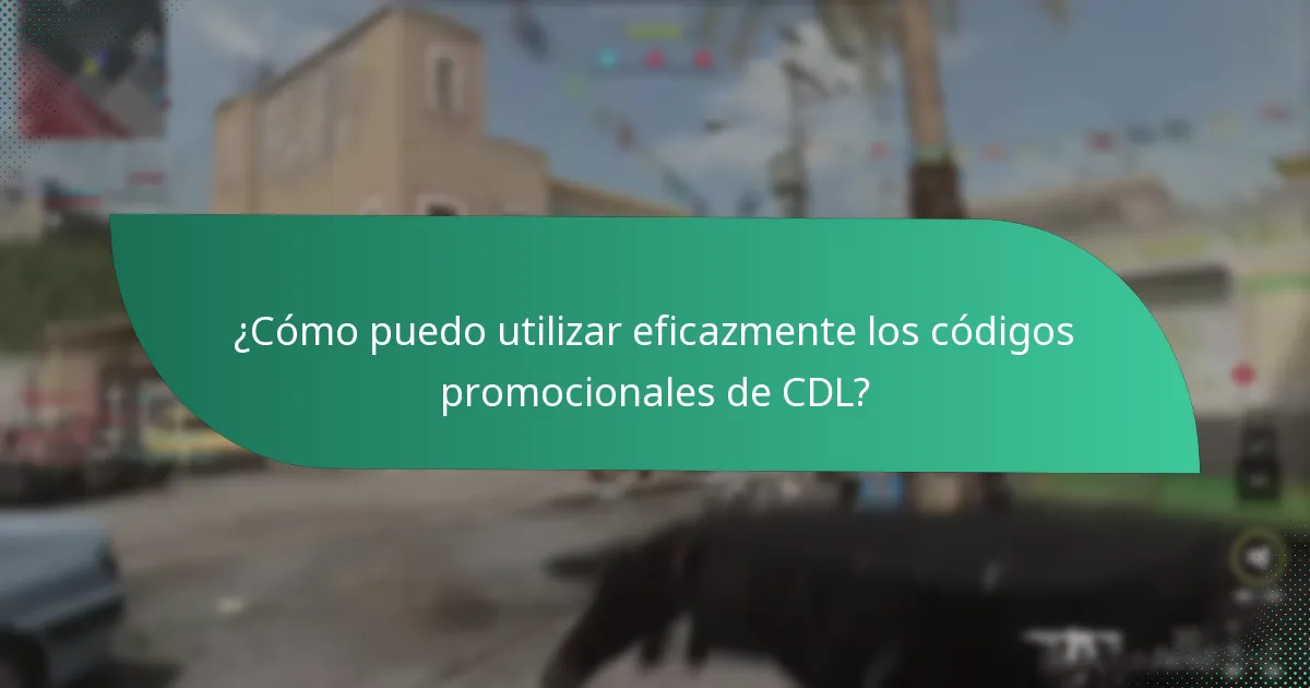 ¿Cómo puedo utilizar eficazmente los códigos promocionales de CDL?