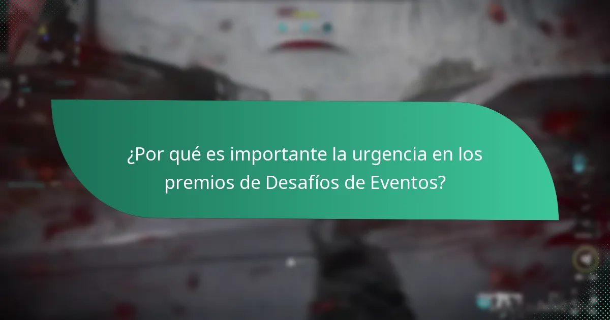 ¿Por qué es importante la urgencia en los premios de Desafíos de Eventos?