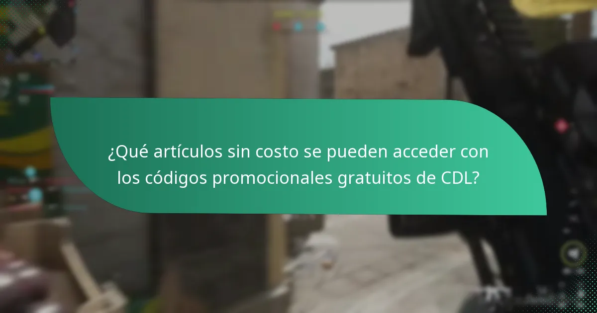 ¿Qué artículos sin costo se pueden acceder con los códigos promocionales gratuitos de CDL?