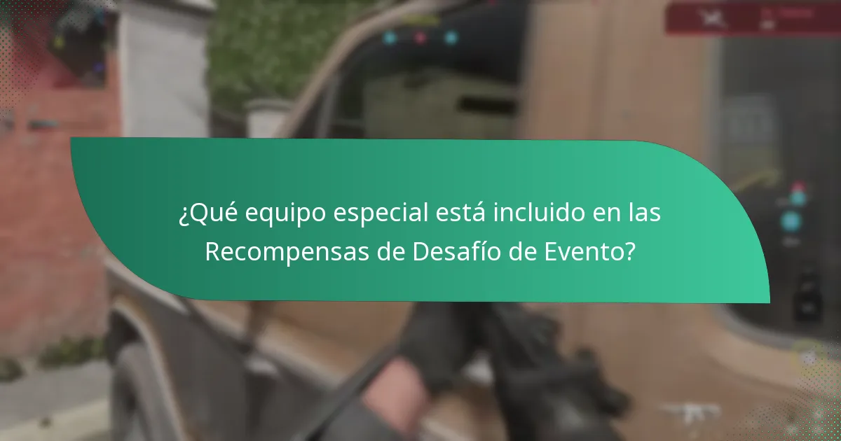 ¿Qué equipo especial está incluido en las Recompensas de Desafío de Evento?
