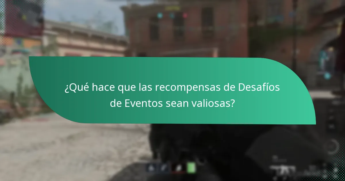 ¿Qué hace que las recompensas de Desafíos de Eventos sean valiosas?
