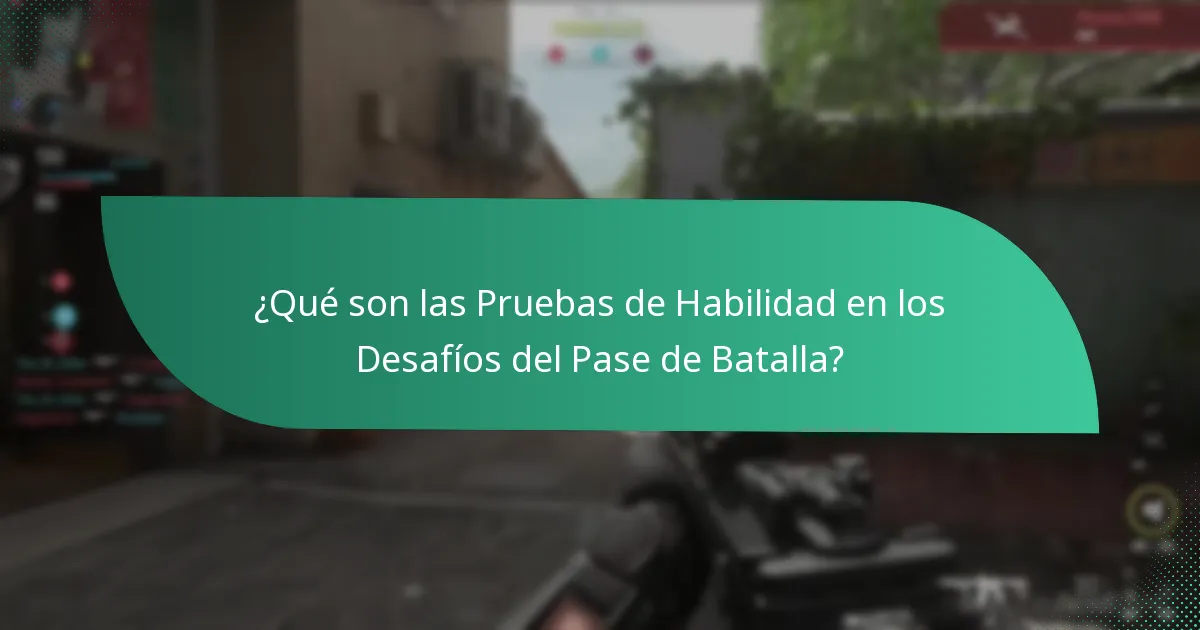 ¿Qué son las Pruebas de Habilidad en los Desafíos del Pase de Batalla?